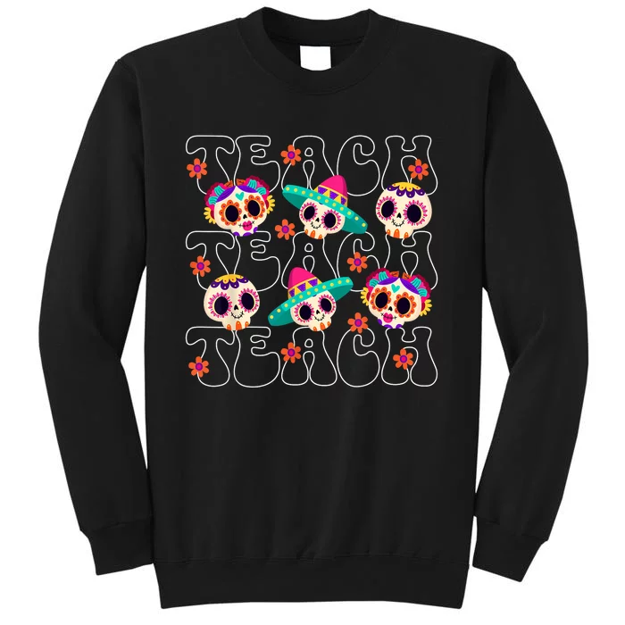 Dia De Los Muertos Teacher Mexican Skull Day Of The Dead Tall Sweatshirt