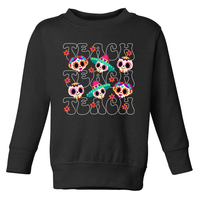 Dia De Los Muertos Teacher Mexican Skull Day Of The Dead Toddler Sweatshirt