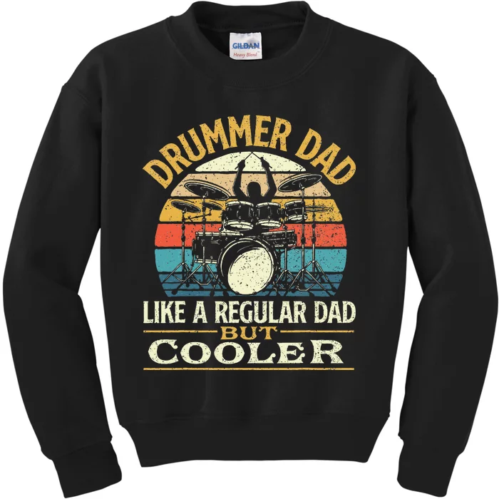 Drummer Dad Like A Regular Dad But Cooler Drums Kids Sweatshirt