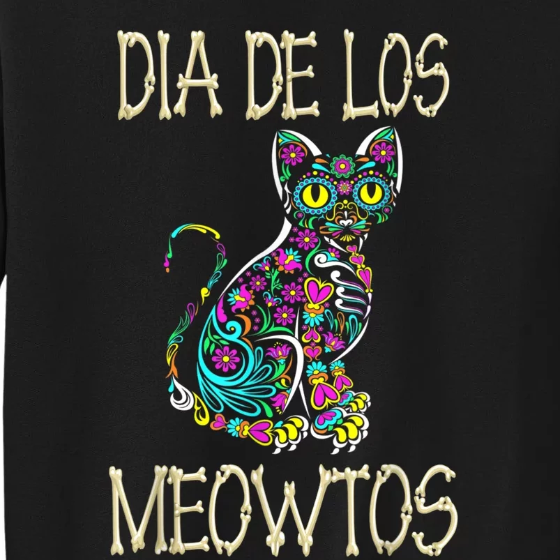 Dia De Los Meowtos Cat Muertos Day Of The Dead Cat Tall Sweatshirt