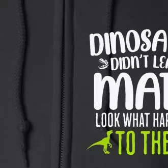 Dinosaurs DidnT Learn Math Look What Dinosaur Math Joke Full Zip Hoodie