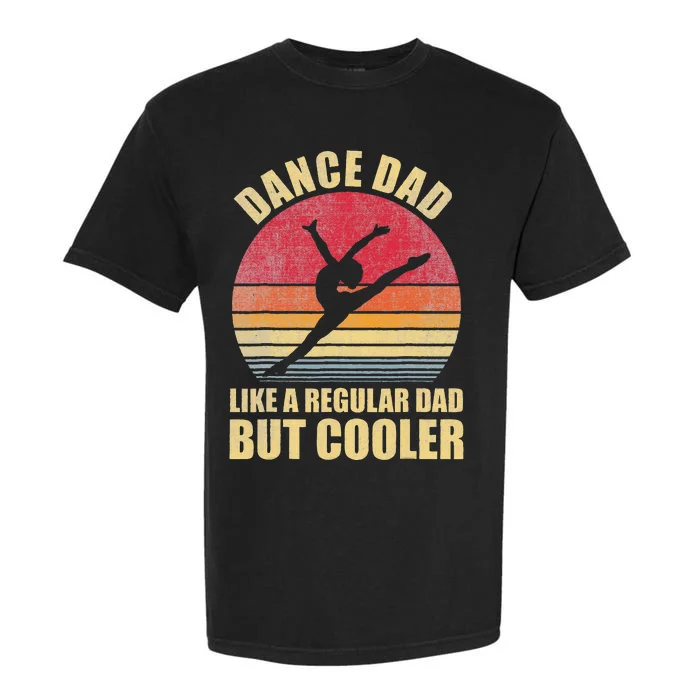 Dance Dad Like A Regular Dad But Cooler Daddy. Funny Da Garment-Dyed Heavyweight T-Shirt