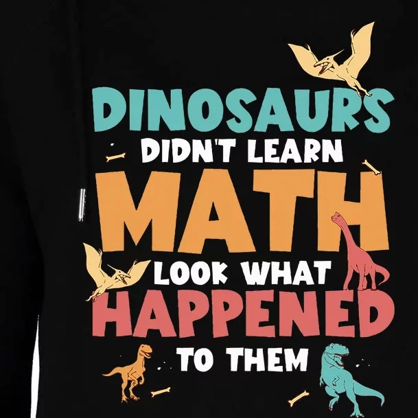 Dinosaurs DidnT Learn Math Funny Mathematics Math Teacher Womens Funnel Neck Pullover Hood