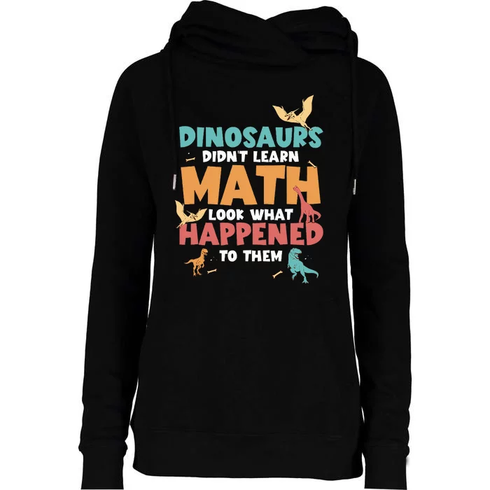 Dinosaurs DidnT Learn Math Funny Mathematics Math Teacher Womens Funnel Neck Pullover Hood