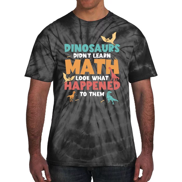 Dinosaurs DidnT Learn Math Funny Mathematics Math Teacher Tie-Dye T-Shirt