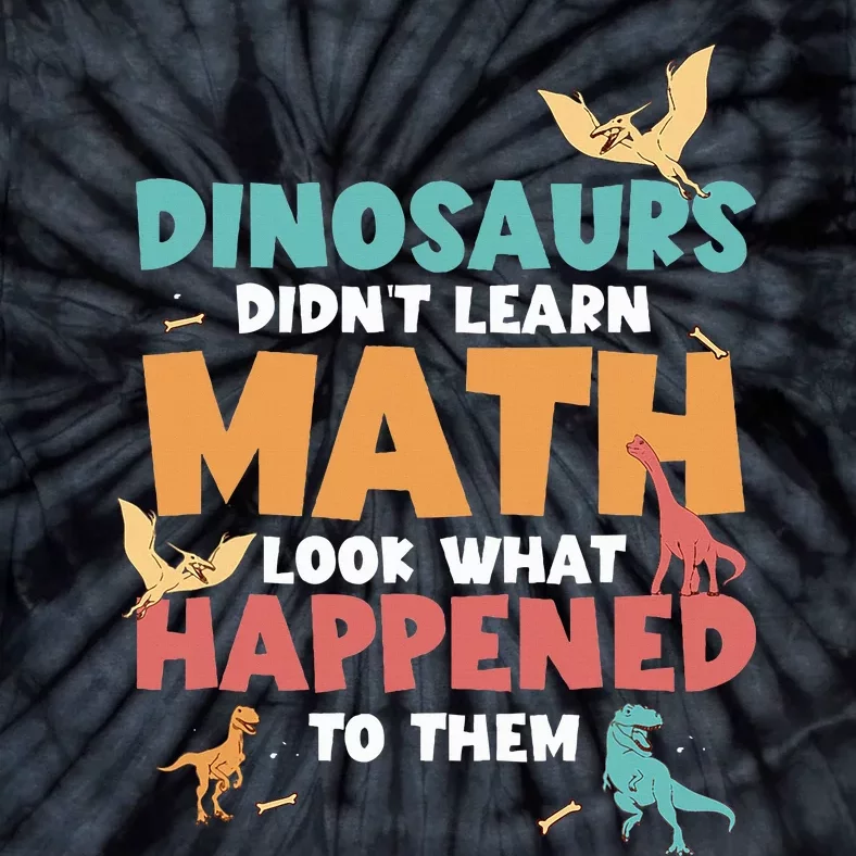 Dinosaurs DidnT Learn Math Funny Mathematics Math Teacher Tie-Dye T-Shirt