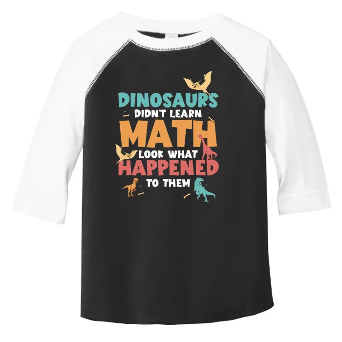 Dinosaurs DidnT Learn Math Funny Mathematics Math Teacher Toddler Fine Jersey T-Shirt