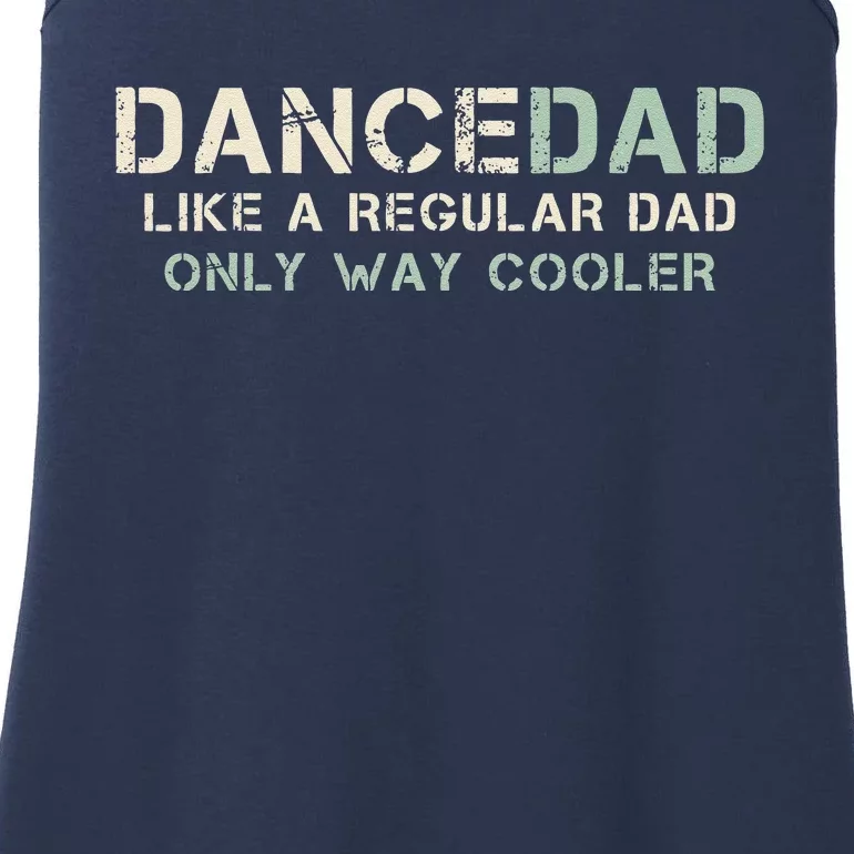 Dance Dad Like A Regular Dad Only Way Cooler Dancer Father Ladies Essential Tank