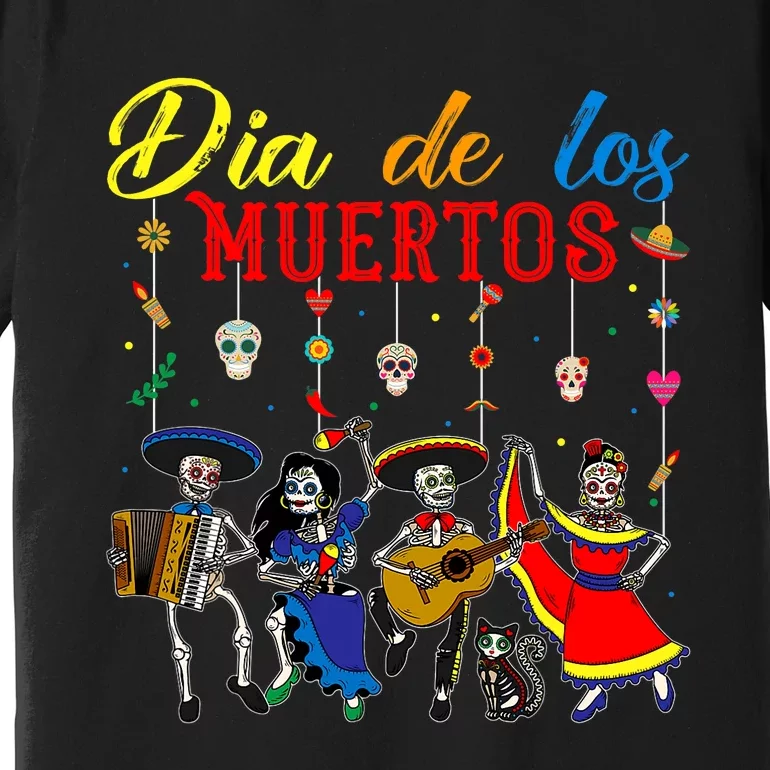 Dia De Los Muertos Day Of The Dead Mexican Skeleton Dancing Design Premium T-Shirt