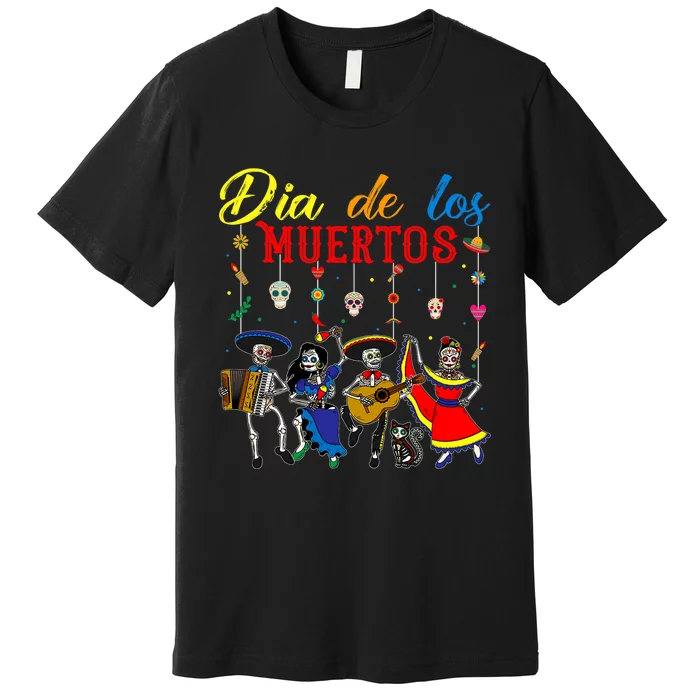 Dia De Los Muertos Day Of The Dead Mexican Skeleton Dancing Design Premium T-Shirt