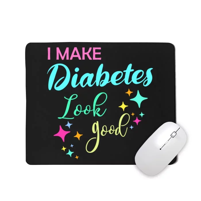 Diabetic Diabetes Look Good Gift Diabetic Gift Mousepad