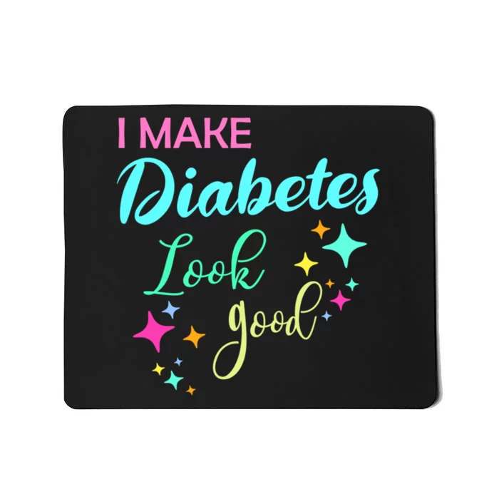 Diabetic Diabetes Look Good Gift Diabetic Gift Mousepad