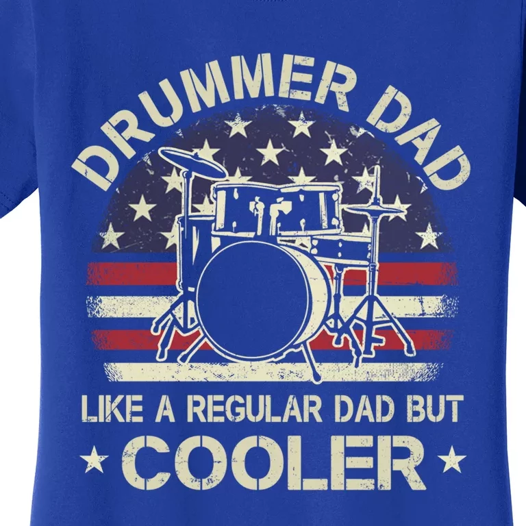 Drummer Dad Like A Regular Dad But Cooler American Flag Cool Gift Women's T-Shirt