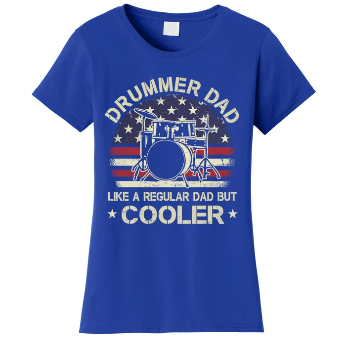 Drummer Dad Like A Regular Dad But Cooler American Flag Cool Gift Women's T-Shirt