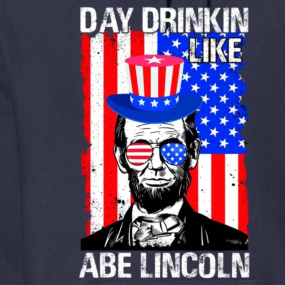 Day Drinkin Like Abe Lincoln USA Flag Merica Funny 4th Of July Premium Hoodie