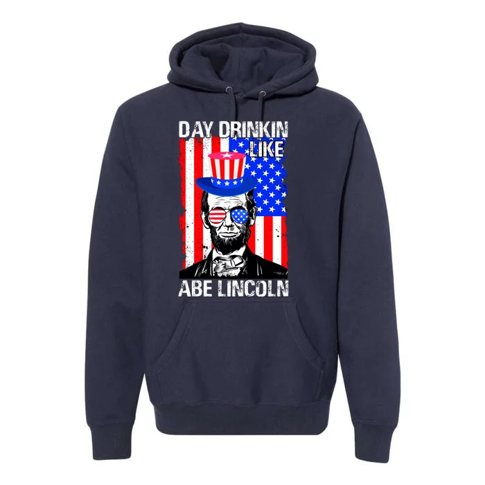 Day Drinkin Like Abe Lincoln USA Flag Merica Funny 4th Of July Premium Hoodie