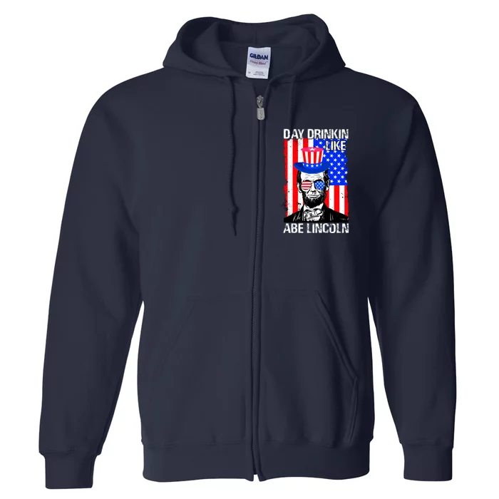 Day Drinkin Like Abe Lincoln USA Flag Merica Funny 4th Of July Full Zip Hoodie