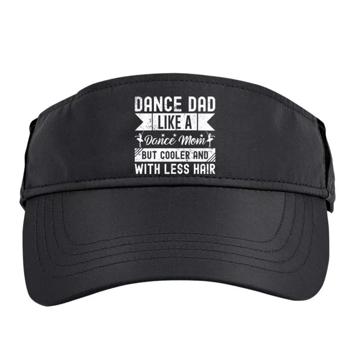 Dance Dad Like A Dance Mom But Cooler And With Less Hair Adult Drive Performance Visor