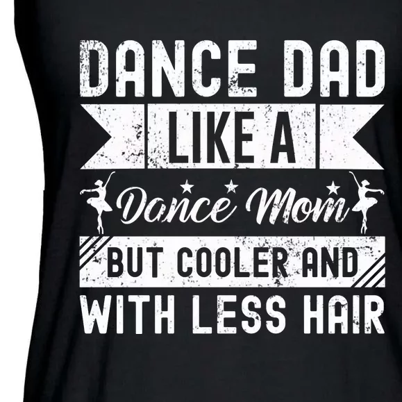 Dance Dad Like A Dance Mom But Cooler And With Less Hair Ladies Essential Flowy Tank