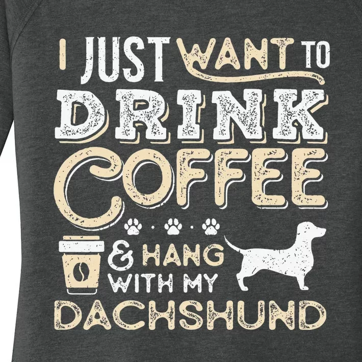 Dachshund Doxie Mom Dad I Just Want Hang Drink Coffee gift Women's Perfect Tri Tunic Long Sleeve Shirt