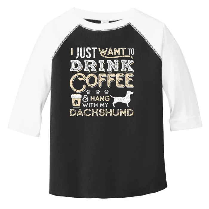 Dachshund Doxie Mom Dad I Just Want Hang Drink Coffee gift Toddler Fine Jersey T-Shirt