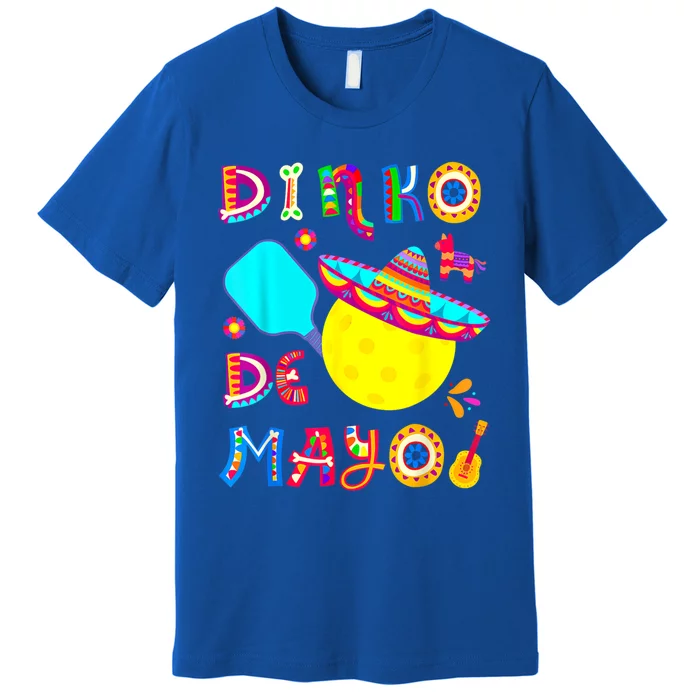 Dinko De Mayo Funny Cinco De Mayo Funny Pickleball Funny Gift Premium T-Shirt