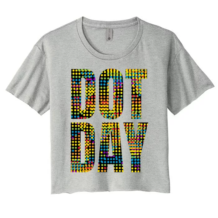 Dot Day Make Your Mark And See Where It Takes You Gift Women's Crop Top Tee