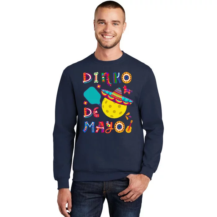 Dinko De Mayo Funny Cinco De Mayo Funny Pickleball Tall Sweatshirt