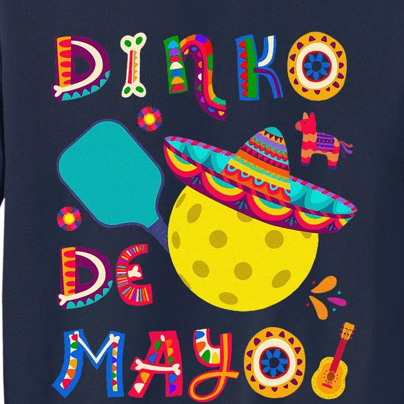 Dinko De Mayo Funny Cinco De Mayo Funny Pickleball Tall Sweatshirt