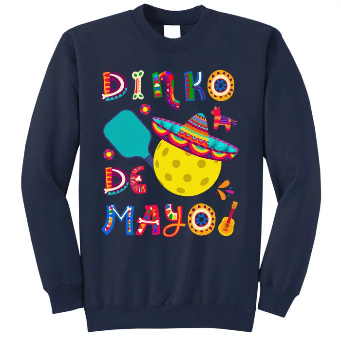 Dinko De Mayo Funny Cinco De Mayo Funny Pickleball Tall Sweatshirt