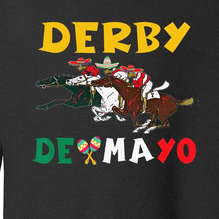 Derby De Mayo Time Kentucky Horse Race Cinco De Derby Toddler Sweatshirt