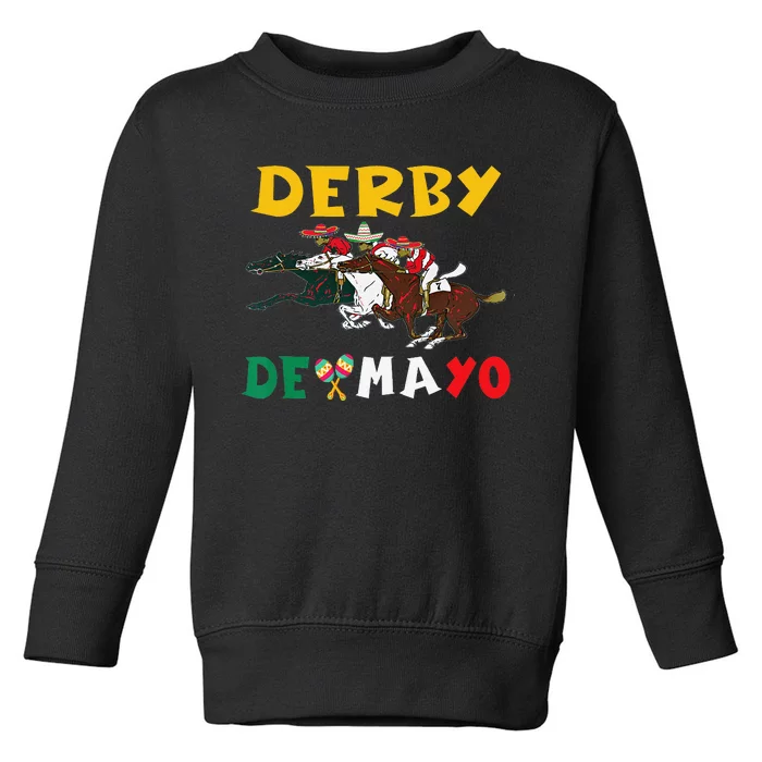 Derby De Mayo Time Kentucky Horse Race Cinco De Derby Toddler Sweatshirt