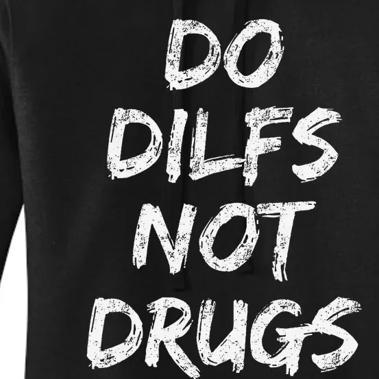 Do Dilfs Not Drugs Women's Pullover Hoodie