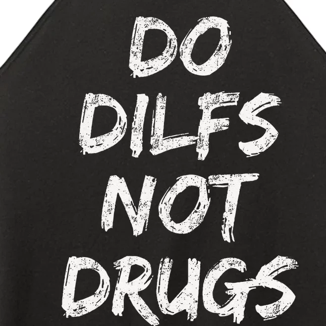 Do Dilfs Not Drugs Women’s Perfect Tri Rocker Tank