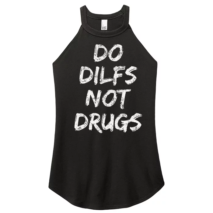 Do Dilfs Not Drugs Women’s Perfect Tri Rocker Tank