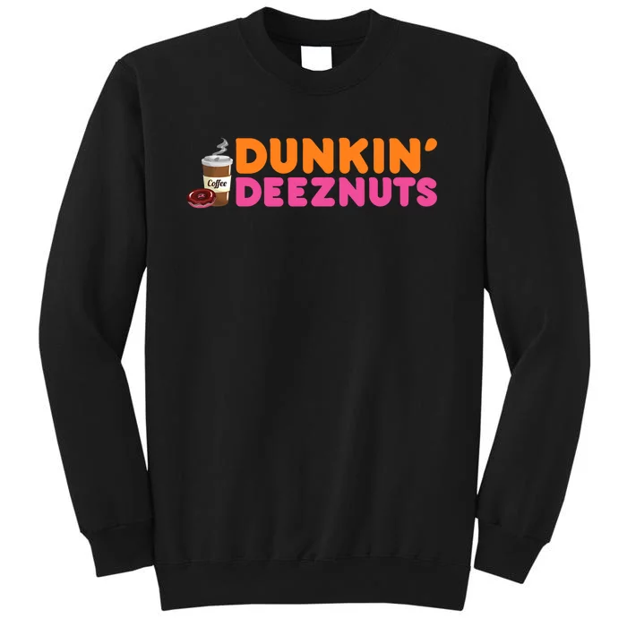 Dunkin Deez Nuts Funny Dunkin Deeznuts Coffee Lover Tall Sweatshirt