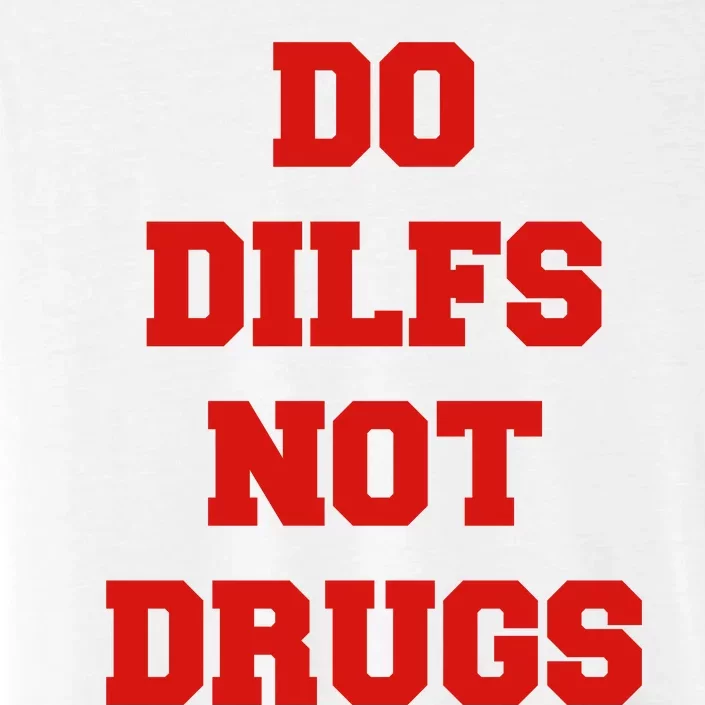 Do Dilfs Not Drugs ChromaSoft Performance T-Shirt