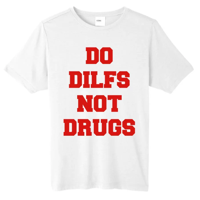 Do Dilfs Not Drugs ChromaSoft Performance T-Shirt