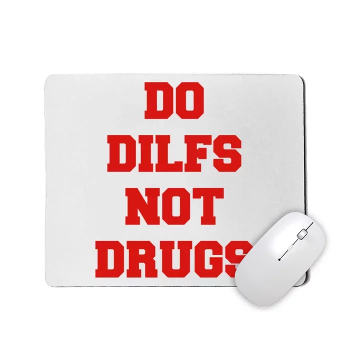 Do Dilfs Not Drugs Mousepad