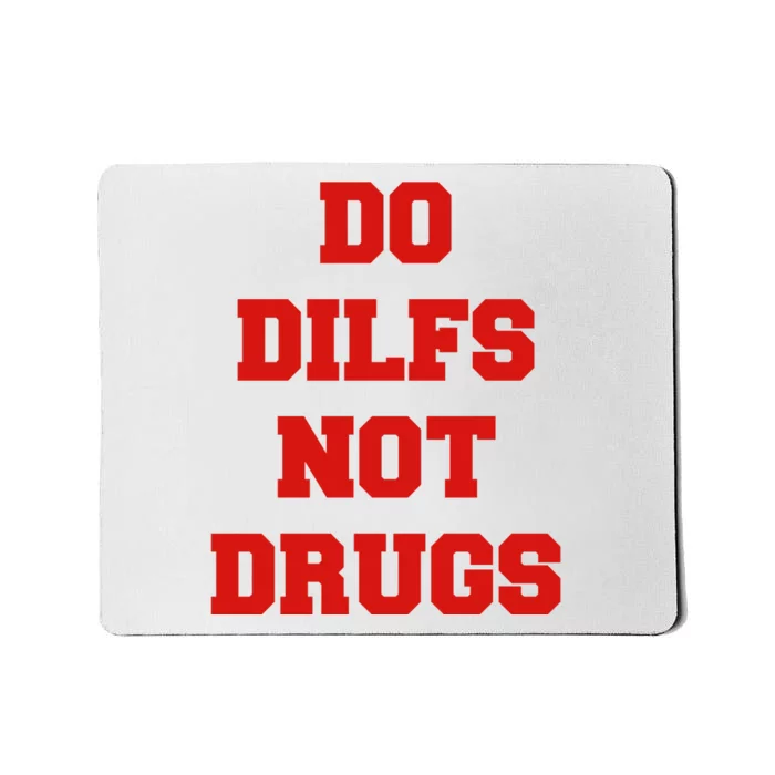 Do Dilfs Not Drugs Mousepad