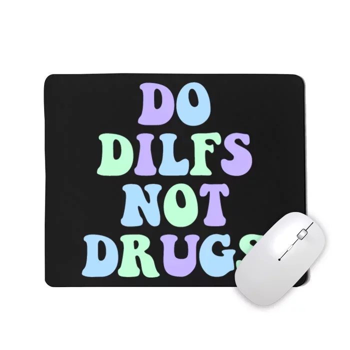 DO DILFS NOT DRUGS Mousepad