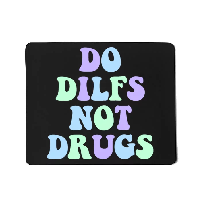 DO DILFS NOT DRUGS Mousepad