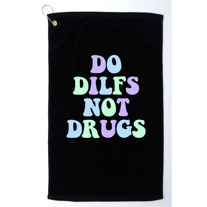 DO DILFS NOT DRUGS Platinum Collection Golf Towel