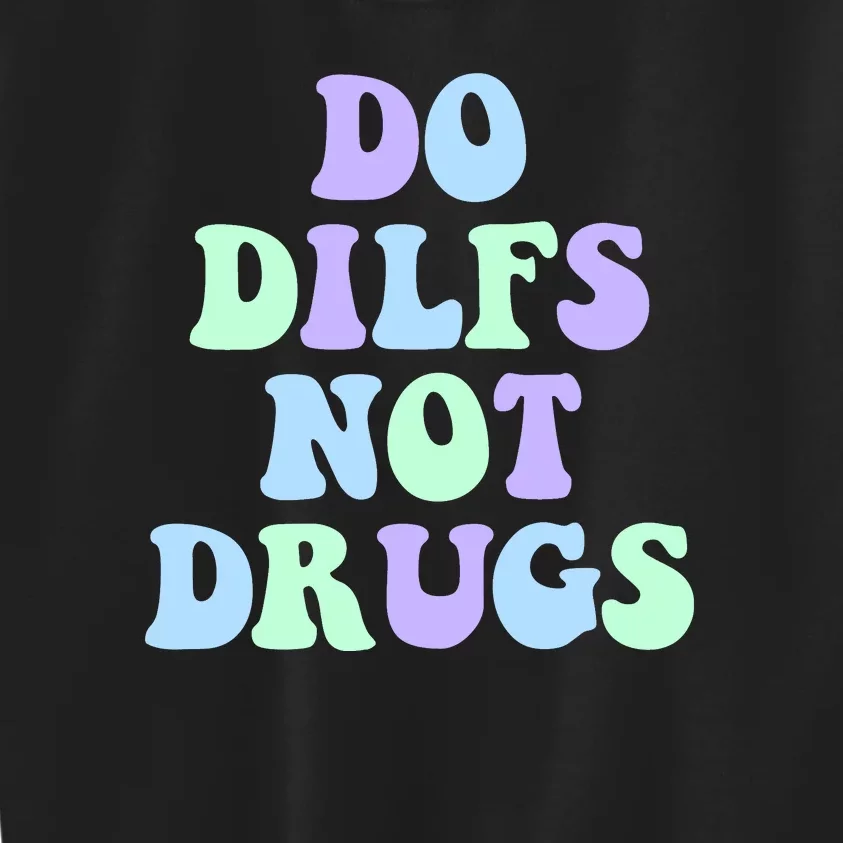 DO DILFS NOT DRUGS Kids Sweatshirt