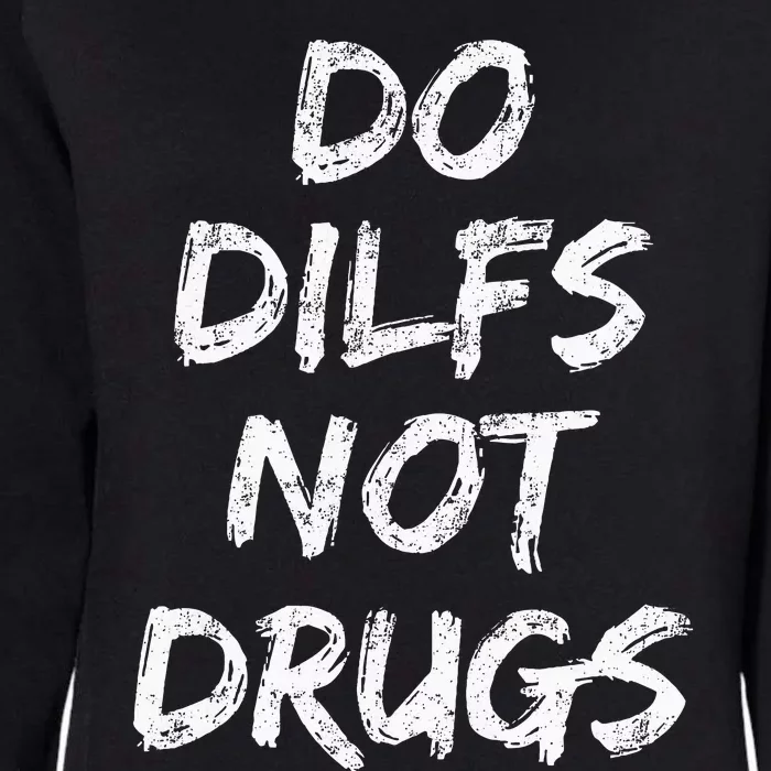 Do Dilfs Not Drugs Womens California Wash Sweatshirt