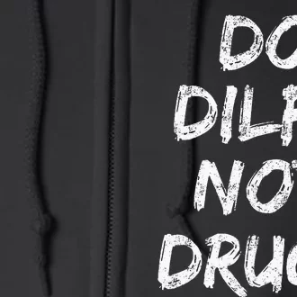 Do Dilfs Not Drugs Full Zip Hoodie