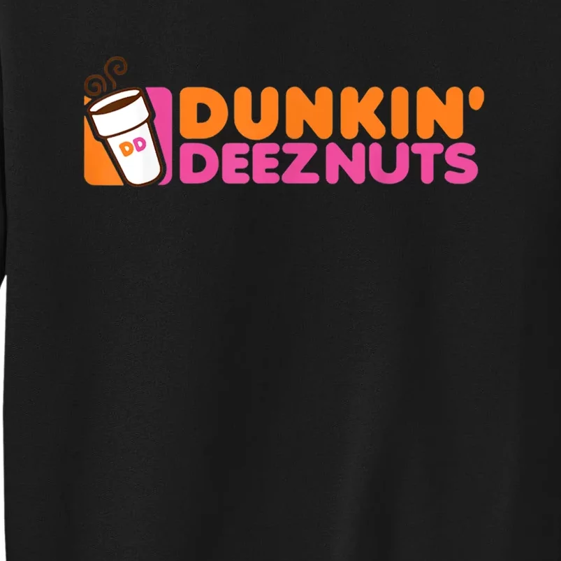 Dunkin Deez Nuts Dunkin Deeznuts Tall Sweatshirt