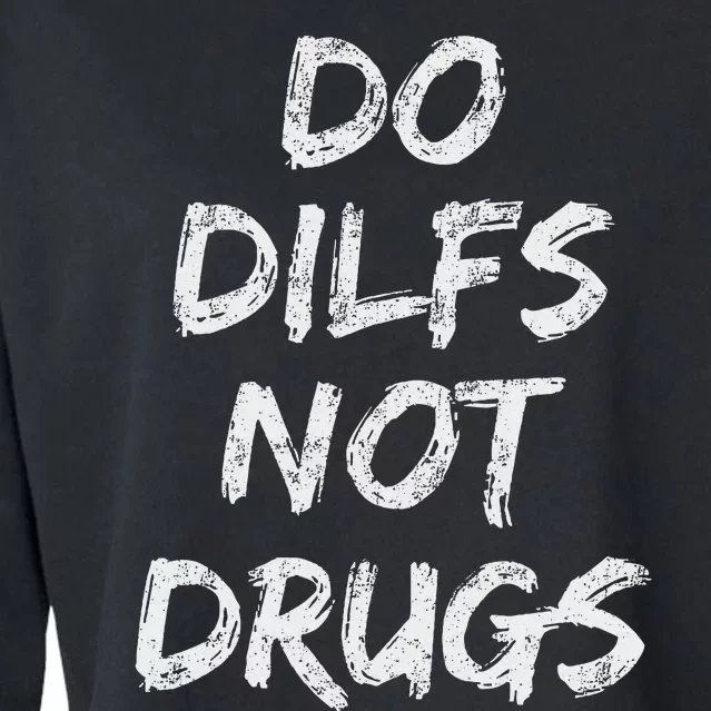 Do Dilfs Not Drugs Cropped Pullover Crew