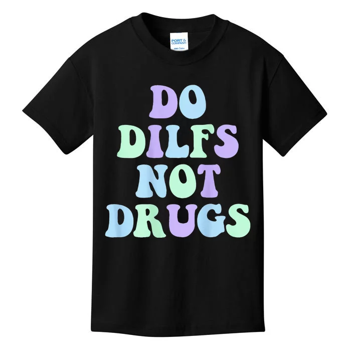 DO DILFS NOT DRUGS Kids T-Shirt