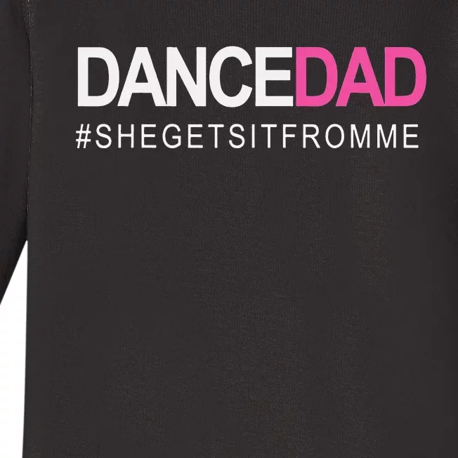 Dance Dad N Proud Dancing Daddy As She Gets It From Me Baby Long Sleeve Bodysuit